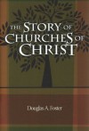 The Story of Churches of Christ - Douglas A. Foster