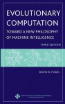 Evolutionary Computation: Toward a New Philosophy of Machine Intelligence - David B. Fogel