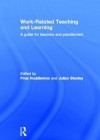 Work-Related Teaching and Learning: A Guide for Teachers and Practitioners - Prue Huddlestone, Julian Stanley