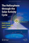 The Heliosphere through the Solar Activity Cycle (Springer Praxis Books / Astronomy and Planetary Sciences) - A. Balogh, Louis J. Lanzerotti, Steve T. Suess