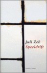 Speeldrift - Juli Zeh, John Breeschoten