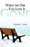 When The One You Love is Gone - Rebekah Miles