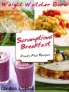 Weight Watcher Guru Scrumptious Breakfast Points Plus Recipes (Weight Watcher Guru Series) - Candice J. Lewis