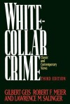 White-Collar Crime: Offenses in Business, Politics, and the Professions, 3rd ed - Lawrence M. Salinger, Gilbert Geis, Robert F. Meier
