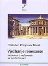 Vježbanje renesanse: predavanja iz književnosti na Sveučilištu Yale - Slobodan Prosperov Novak
