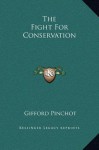 The Fight For Conservation - Gifford Pinchot