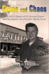 Cures and Chaos: The Life & Times of Dr. Vincent Hume and His Impact on a Frontier Alaska Town - Evan Swensen, Joseph Homme