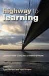 Highway to Learning: Lessons from a Lifelong Learning Network - Yorkshire & Humber East Lifelong Learnin, Nick Hooper