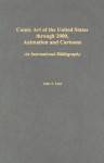 Comic Art of the United States Through 2000, Animation and Cartoons: An International Bibliography - John A. Lent