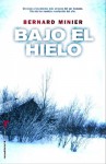 Bajo el Hielo - Bernard Minier, Dolors Gallart