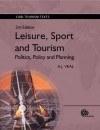 Leisure, Sport and Tourism Politics, Policy and Planning - Anthony James Veal