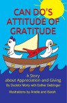 CAN DO'S ATTITUDE OF GRATITUDE: A STORY ABOUT APPRECIATION AND GIVING (THE CAN DO DUCK) - Ducktor Morty, Esther Deblinger