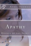 Apathy: Disease of the Spirit - April Thomas