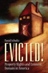 Evicted!: Property Rights and Eminent Domain in America - David A. Schultz