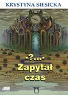 ?... zapytał czas - Krystyna Siesicka