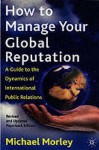 How to Manage Your Global Reputation - Michael J. Morley