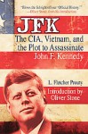 JFK: The CIA, Vietnam, and the Plot to Assassinate John F. Kennedy - L. Fletcher Prouty