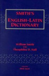 Smith's English-Latin Dictionary - William Smith