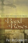 A Band of Roses: Book One in the Band of Roses Trilogy - Pat McDermott