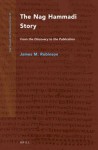 Nag Hammadi Story (2 Vols.): From the Discovery to the Publication - James M Robinson