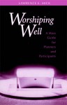 Worshiping Well: A Mass Guide for Planners and Participants - Lawrence E. Mick