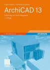 Archicad 13: Einf Hrung Und Nachschlagewerk - Frank Fischer, Katharina Golubkow