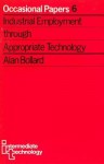 Industrial Employment Through Appropriate Technology - Alan Bollard