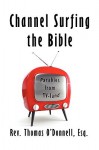 Channel Surfing the Bible - Thomas O'Donnell