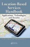 Location-Based Services Handbook: Applications, Technologies, and Security - Syed A. Ahson, Mohammad Ilyas