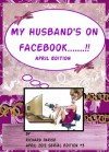 My Husband's On Facebook! - April Edition - Richard Parise