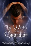 The Witch's Guardian - Elizabeth J. Kolodziej