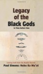 Legacy of the Black Gods in Time Before Time, Coming Forth from the Akashic Records - Paul Simons