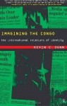 Imagining the Congo: The International Relations of Identity - Kevin C. Dunn