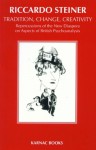 Tradition, Change, Creativity: Repercussions of the New Diaspora on aspects of British Psychoanalysis - Riccardo Steiner