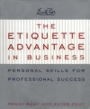 The Etiquette Advantage in Business: Personal Skills for Professional Success - Peggy Post, Peter Post