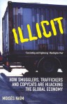 Illicit: How Smugglers, Traffickers and Copycats are Hijacking the Global Economy - Mois's Na-M