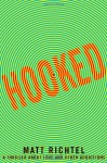 Hooked: A Thriller About Love and Other Addictions - Matt Richtel