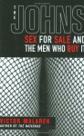The Johns: Sex for Sale and the Men Who Buy It - Victor Malarek