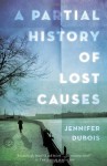 A Partial History of Lost Causes - Jennifer duBois