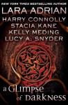 A Glimpse of Darkness - Lucy A. Snyder, Lara Adrian, Stacia Kane, Kelly Meding, Harry Connolly