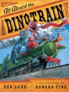 All Aboard the Dinotrain - Deb Lund, Howard Fine