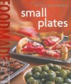 Williams-Sonoma Food Made Fast: Small Plates (Food Made Fast) - Brigit Binns