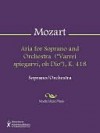 Aria for Soprano and Orchestra ("Varrei spiegarvi, oh Dio"), K. 418 - Wolfgang Amadeus Mozart