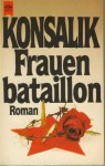 Frauenbataillon Roman - Heinz G. Konsalik