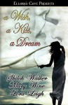 A Wish, a Kiss, a Dream - Shiloh Walker, Mary Wine, Lora Leigh