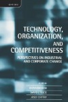 Technology, Organization, and Competitiveness: Perspectives on Industrial and Corporate Change - David Teece, Giovanni Dosi