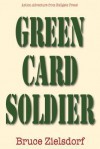 Green Card Soldier - Bruce Zielsdorf