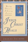 Jesus Christ Heals - Charles Filmore