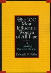 The 100 Most Influential Women of All Time: A Ranking Past and Present - Deborah G. Felder