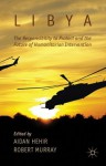 Libya, the Responsibility to Protect and the Future of Humanitarian Intervention - Aidan Hehir, Robert Murray